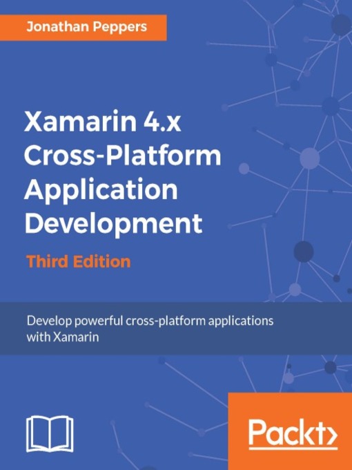 Title details for Xamarin 4.x Cross-Platform Application Development by Jonathan Peppers - Available
